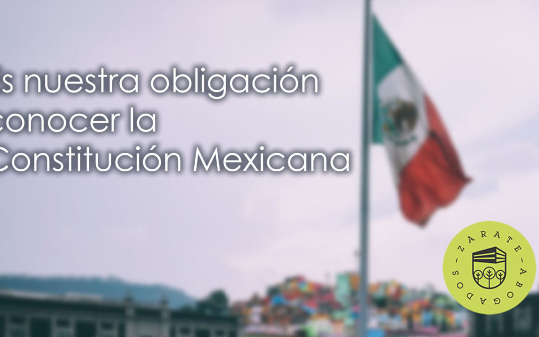 Por qué es nuestra obligación conocer la Constitución mexicana