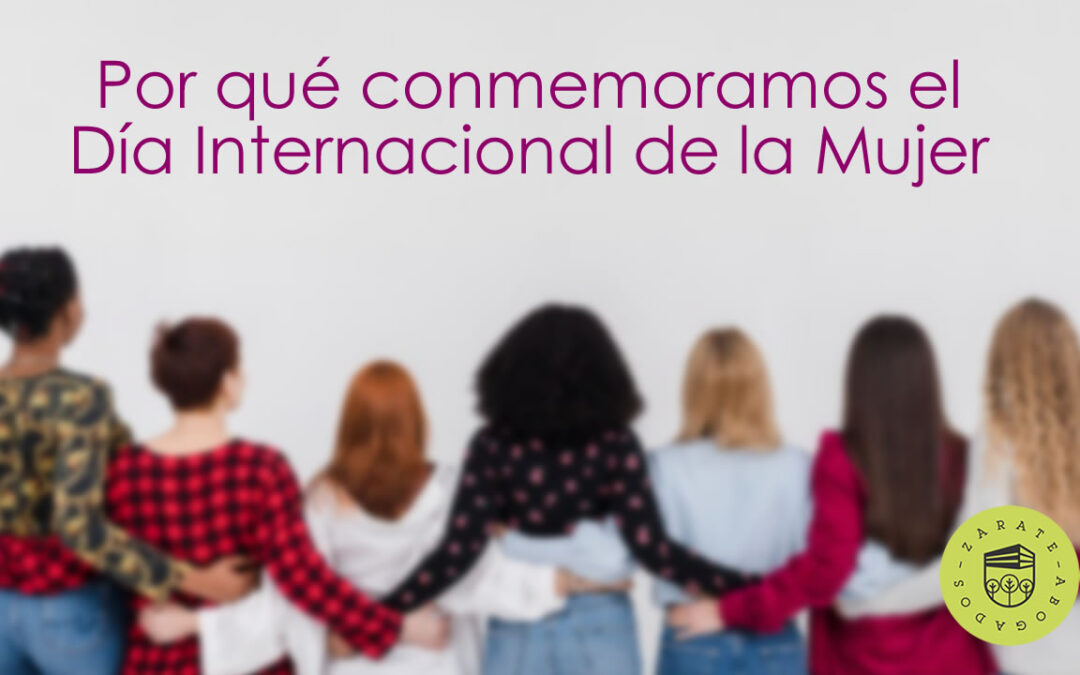 Por qué conmemoramos el Día Internacional de la Mujer