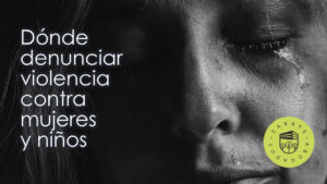 denuncia de violencia contra mujeres y niños