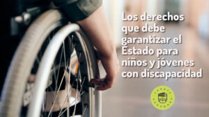 Los derechos que debe garantizar el Estado para niños y jóvenes con discapacidad