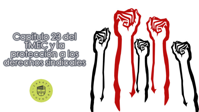 Capitulo 23 del TMEC y la protección a los derechos sindicales