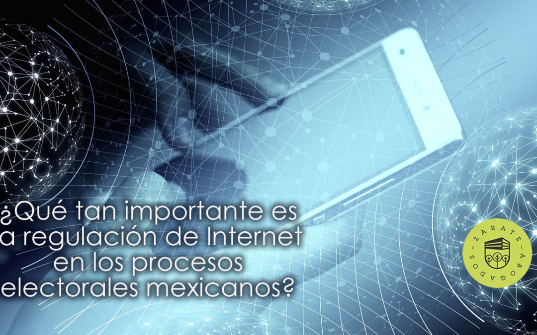 ¿Qué tan importante es la regulación de Internet en los procesos electorales mexicanos?