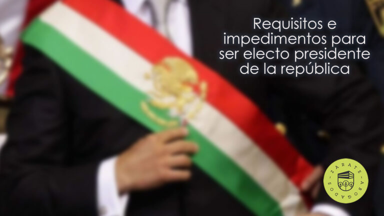 Requisitos e impedimentos para ser electo presidente de la república