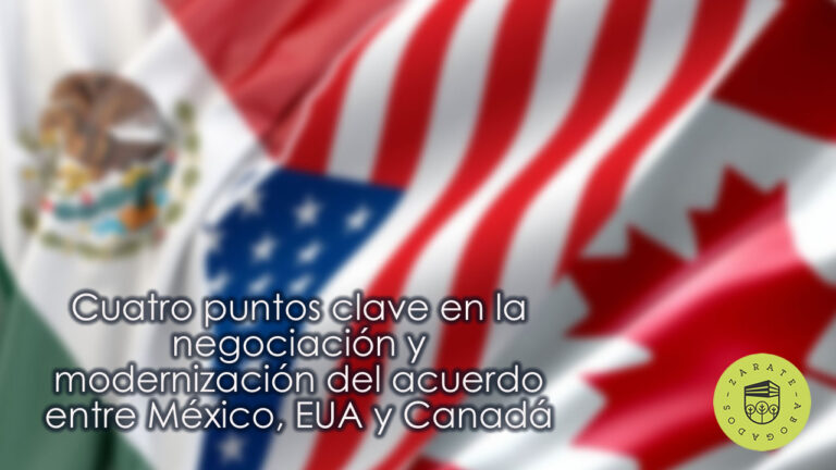 Cuatro puntos clave en la negociación y modernización del acuerdo entre México, EUA y Canadá