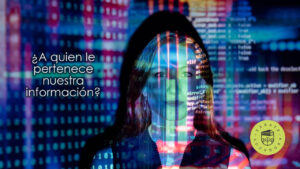 ¿A quien le pertenece nuestra información?
