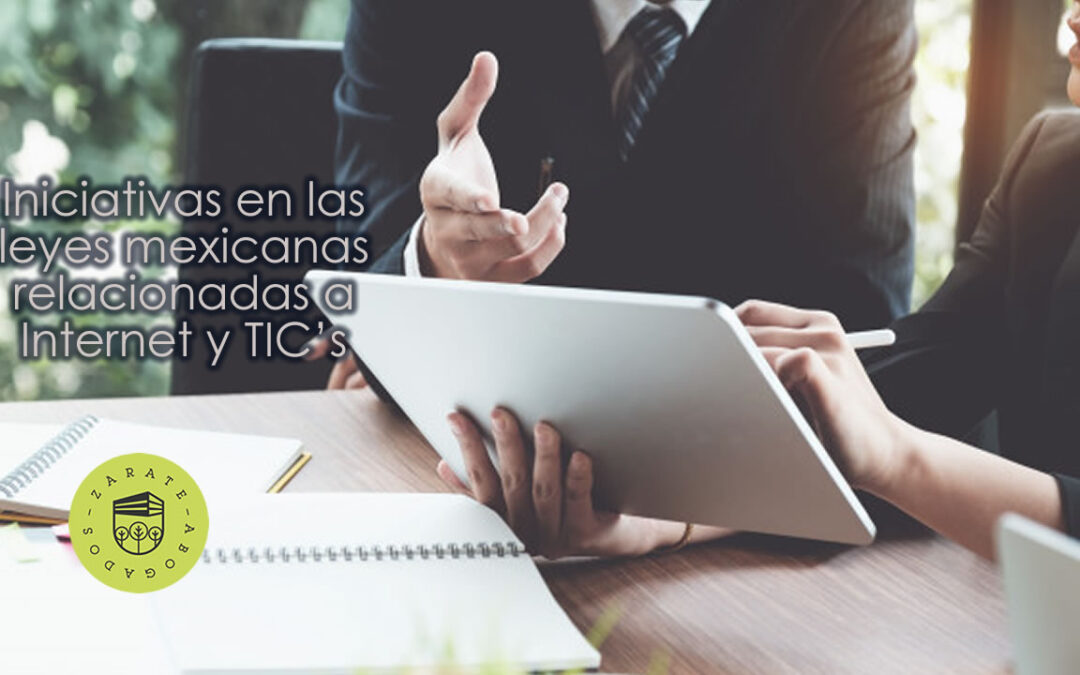 Iniciativas en las leyes mexicanas relacionadas a Internet y TIC’s