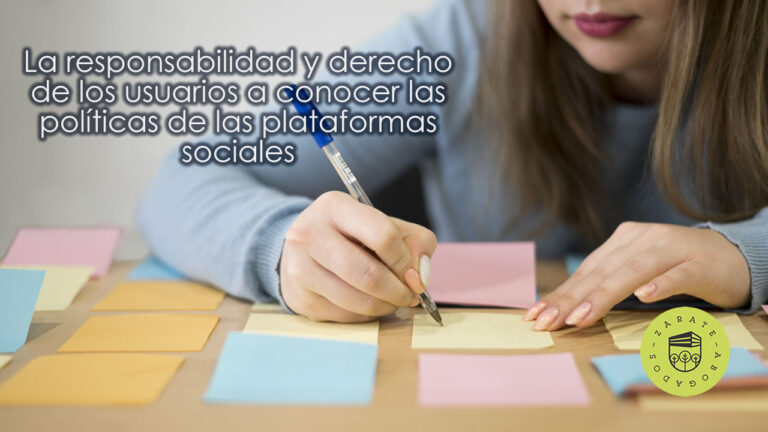 La responsabilidad y derecho de los usuarios a conocer las políticas de las plataformas sociales