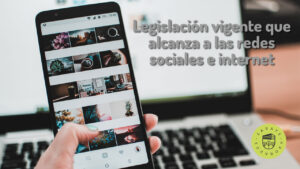 Legislación vigente que alcanza a las redes sociales e internet