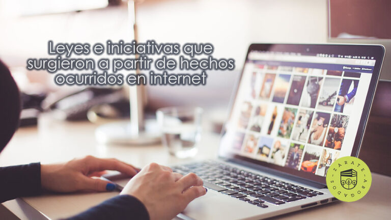Leyes e iniciativas que surgieron a partir de hechos ocurridos en internet