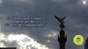Las leyes que surgieron después de la Guerra de Independencia