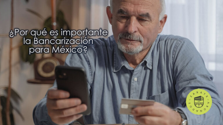 ¿Por qué es importante la Bancarización para México?