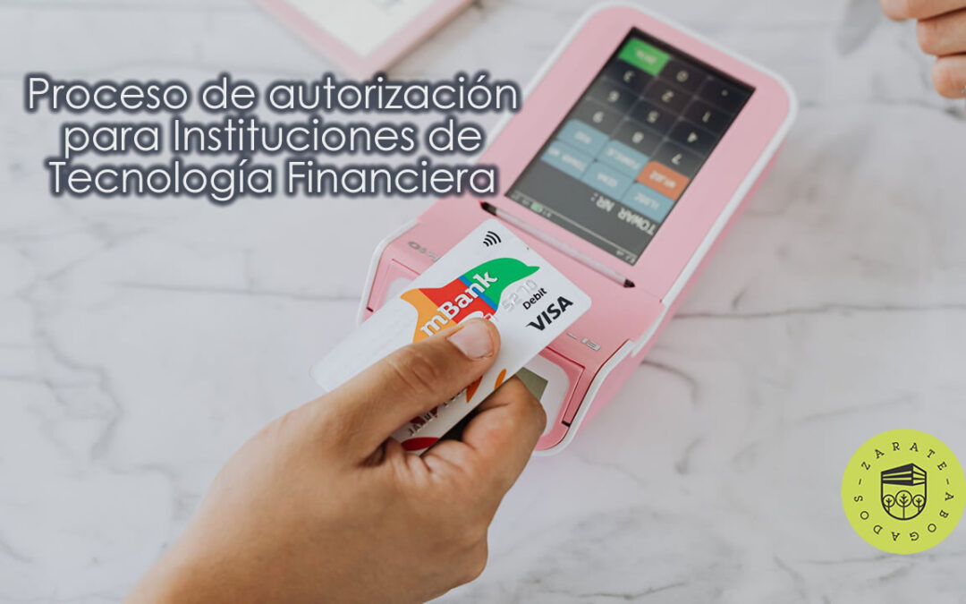 Proceso de autorización para Instituciones de Tecnología Financiera