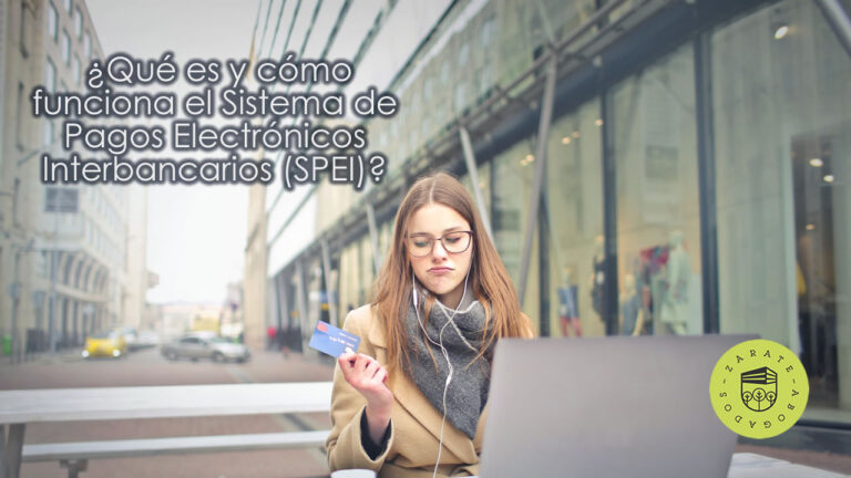 ¿Qué es y cómo funciona el Sistema de Pagos Electrónicos Interbancarios (SPEI)?