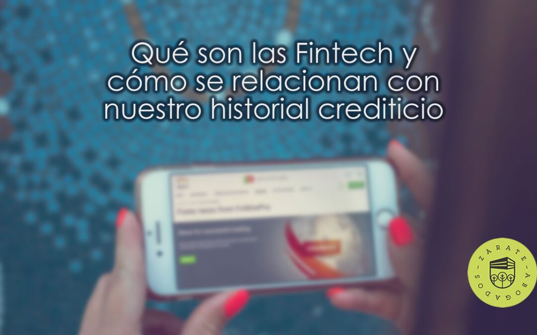 Cómo se relacionan con nuestro historial crediticio las Fintech