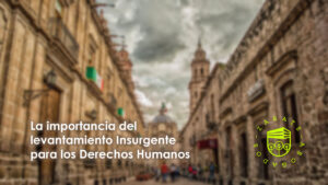 La importancia del levantamiento Insurgente para los Derechos Humanos