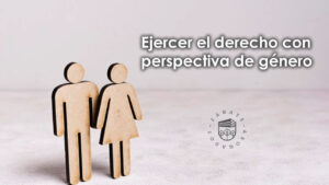 Ejercer el derecho con perspectiva de género