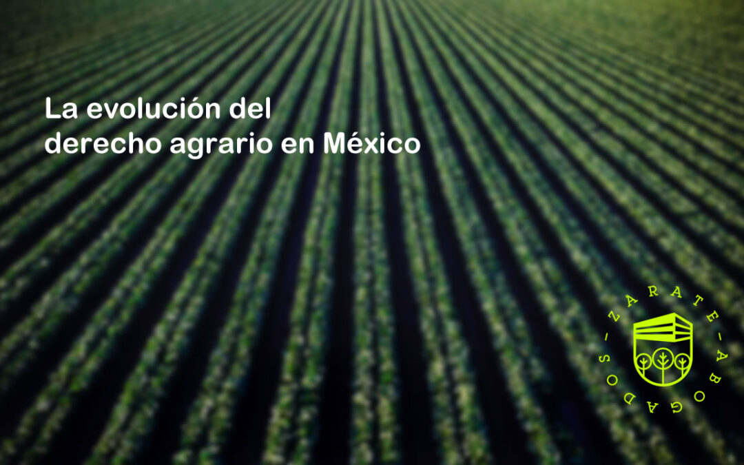La evolución del derecho agrario en México