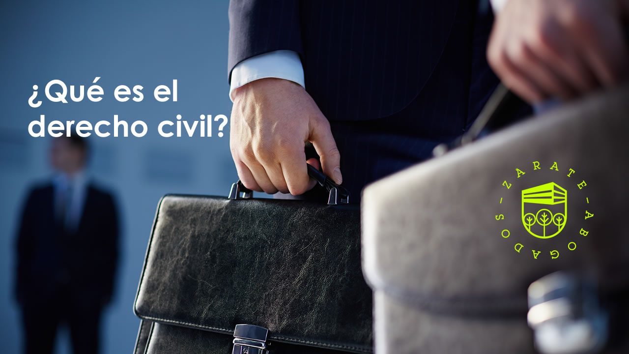 ¿Qué es el derecho civil? Zárate Abogados ¿Qué es el derecho civil? Zárate Abogados