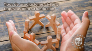 Tipos de asociaciones civiles y requisitos para su fundación