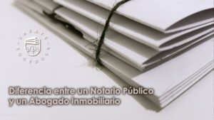 Diferencia entre un Notario Público y un Abogado Inmobiliario