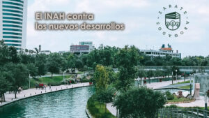 El INAH contra los nuevos desarrollos