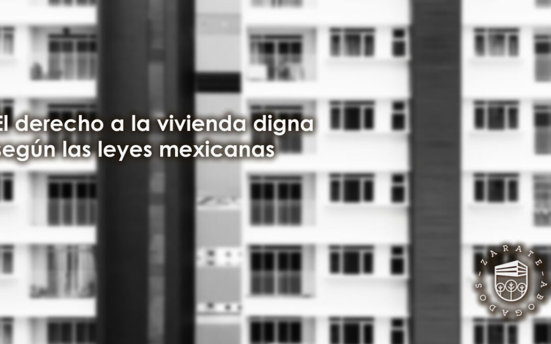 El derecho a la vivienda digna según las leyes mexicanas