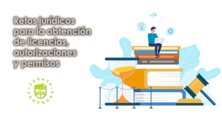 Retos jurídicos para la obtención de licencias, autorizaciones y permisos