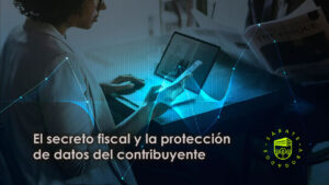 El secreto fiscal y la protección de datos del contribuyente