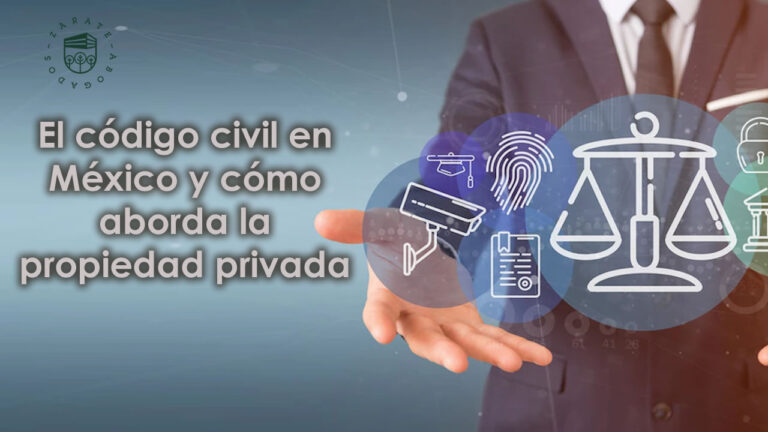 El código civil en México y cómo aborda la propiedad privada
