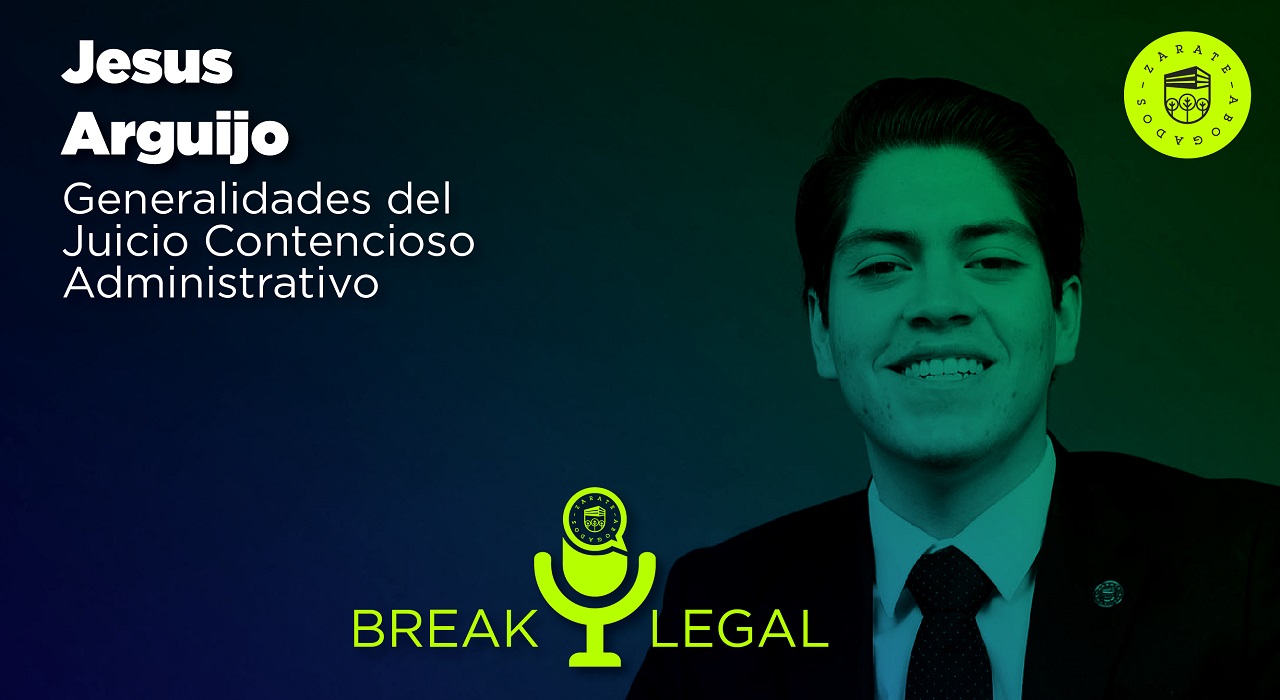 Break Legal Ep. 23 - Generalidades del Juicio Contencioso Administrativo