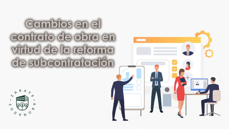 Cambios en el contrato de obra en virtud de la reforma de subcontratación