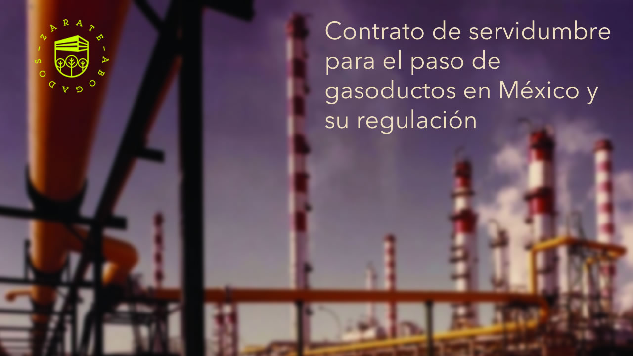 Contrato de servidumbre para el paso de gasoductos en México y su regulación