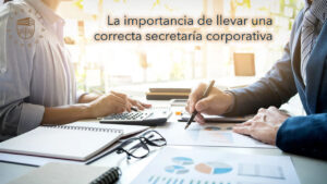La importancia de llevar una correcta secretaría corporativa