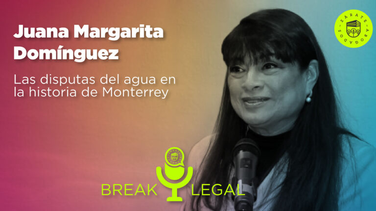 Break Legal Ep. 28 - Las disputas del agua en la historia de Monterrey