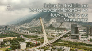 Sobre la Justicia en Materia Administrativa en Nuevo León y sus Municipios