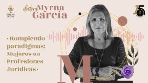 Myrna Elia García Barrera - Podcast Break Legal