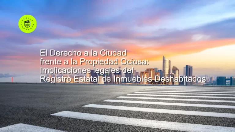 El Derecho a la Ciudad frente a la Propiedad Ociosa