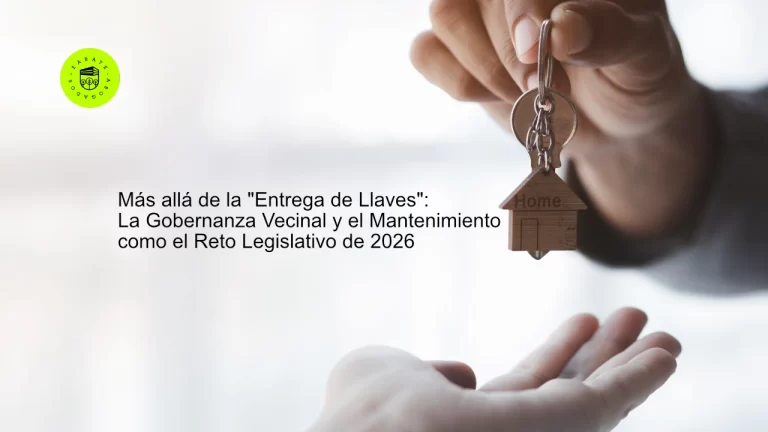 La Gobernanza Vecinal y el Mantenimiento como el Reto Legislativo de 2026