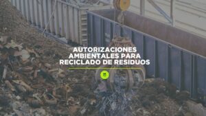 Autorizaciones ambientales para reciclado de residuos